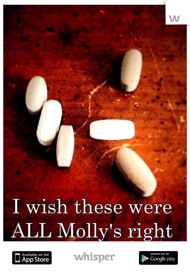I wish these were ALL Molly's right now