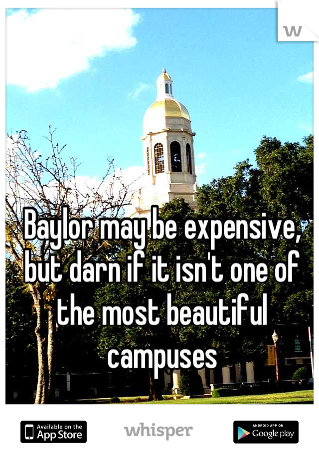 Baylor may be expensive, but darn if it isn't one of the most beautiful campuses