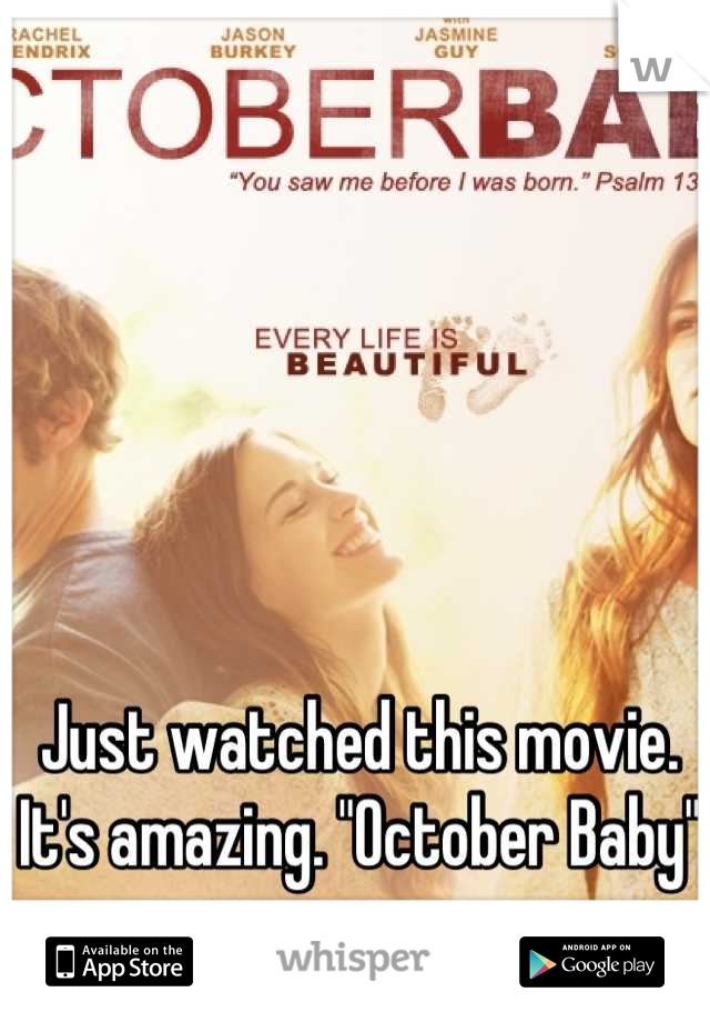 Just watched this movie. It's amazing. "October Baby"