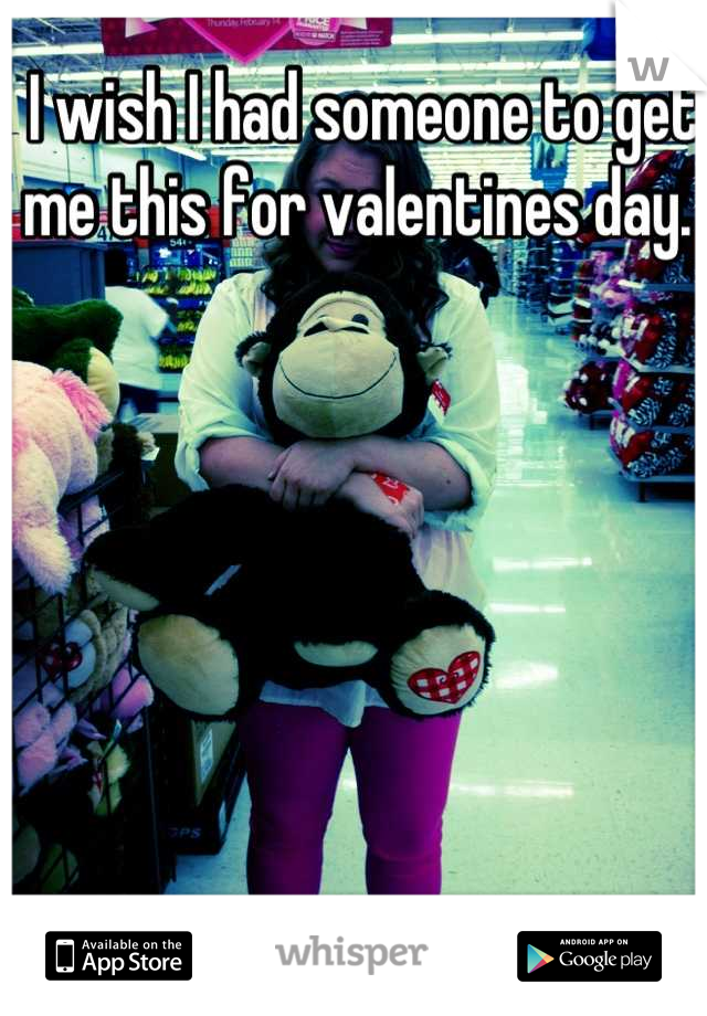 I wish I had someone to get me this for valentines day. 