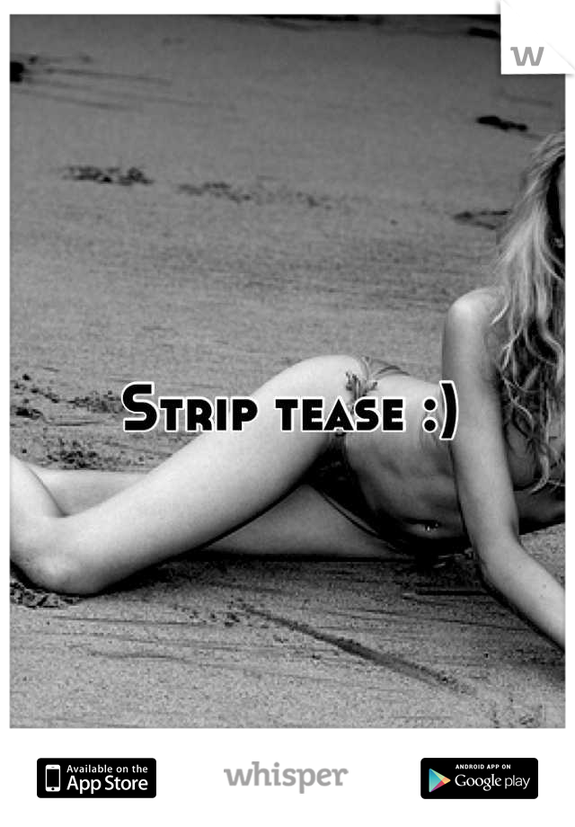 Strip tease :)