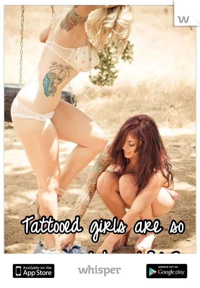 Tattooed girls are so sexy and beautiful<3