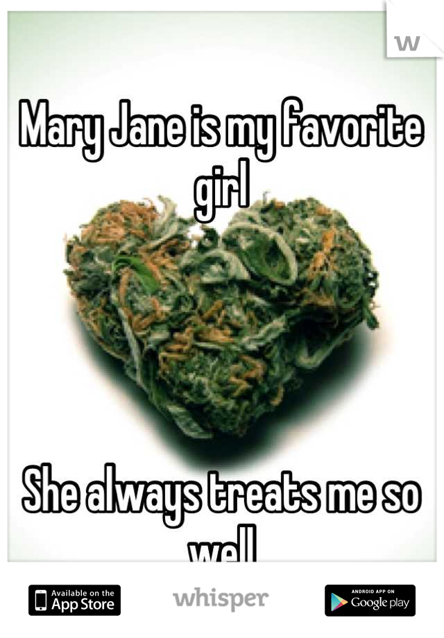 Mary Jane is my favorite girl




She always treats me so well
