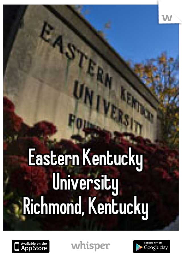 Eastern Kentucky University
Richmond, Kentucky