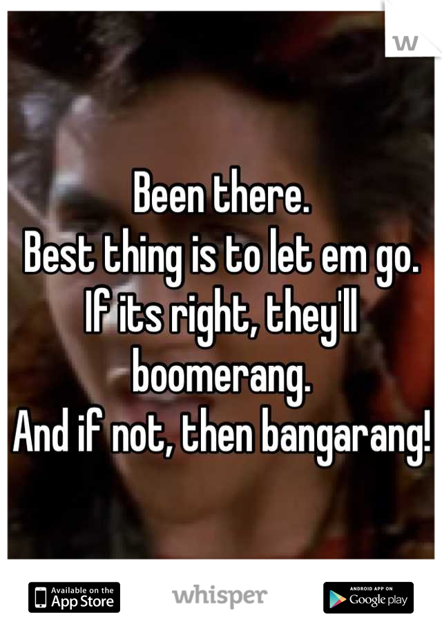 Been there.
Best thing is to let em go.
If its right, they'll boomerang.
And if not, then bangarang!