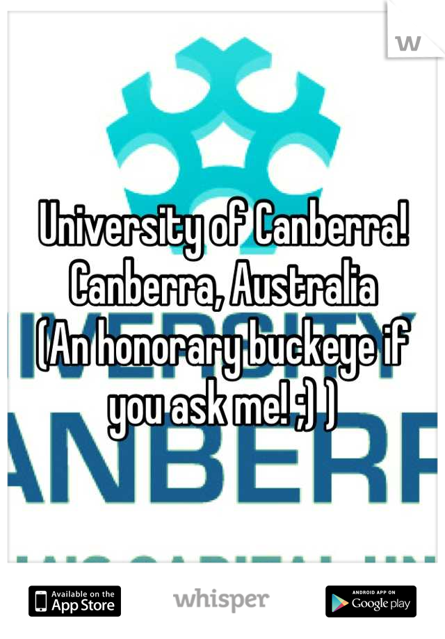 University of Canberra!
Canberra, Australia 
(An honorary buckeye if you ask me! ;) )