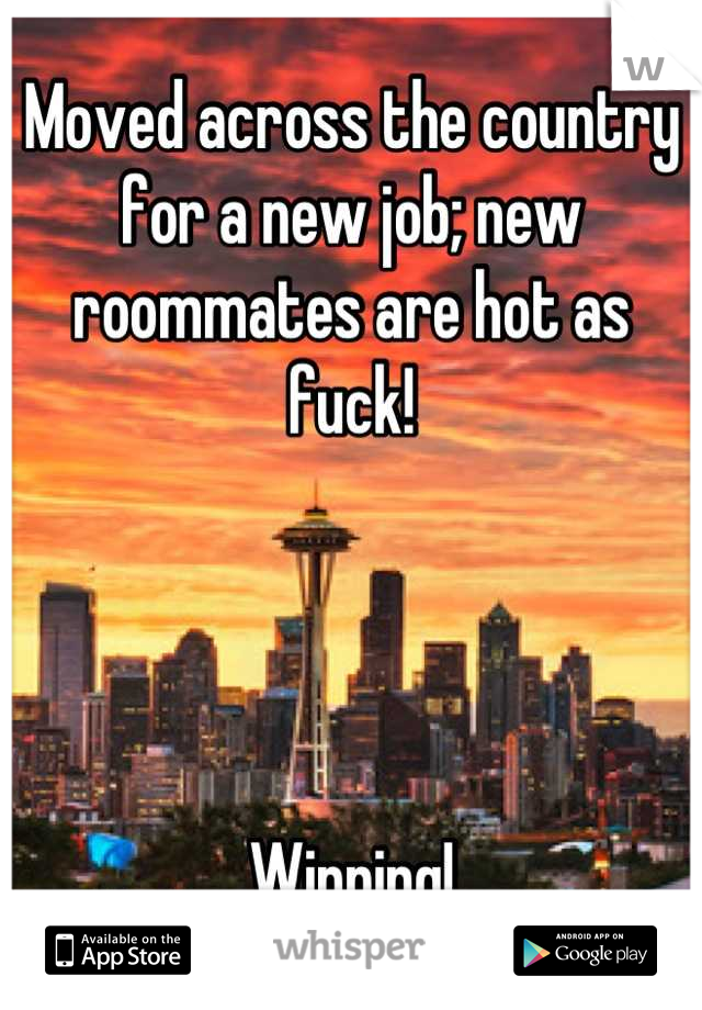 Moved across the country for a new job; new roommates are hot as fuck!




Winning!