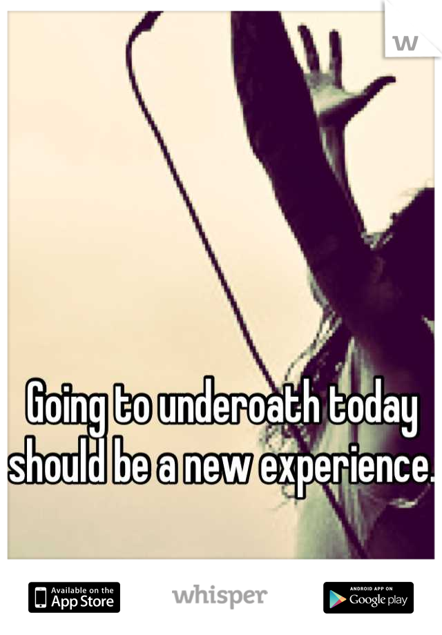 Going to underoath today should be a new experience.