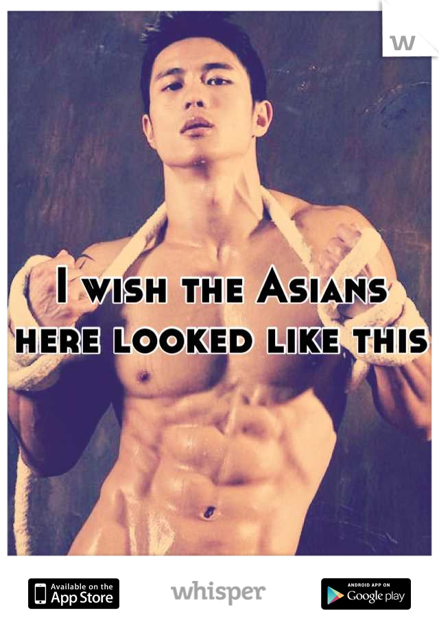 I wish the Asians here looked like this
