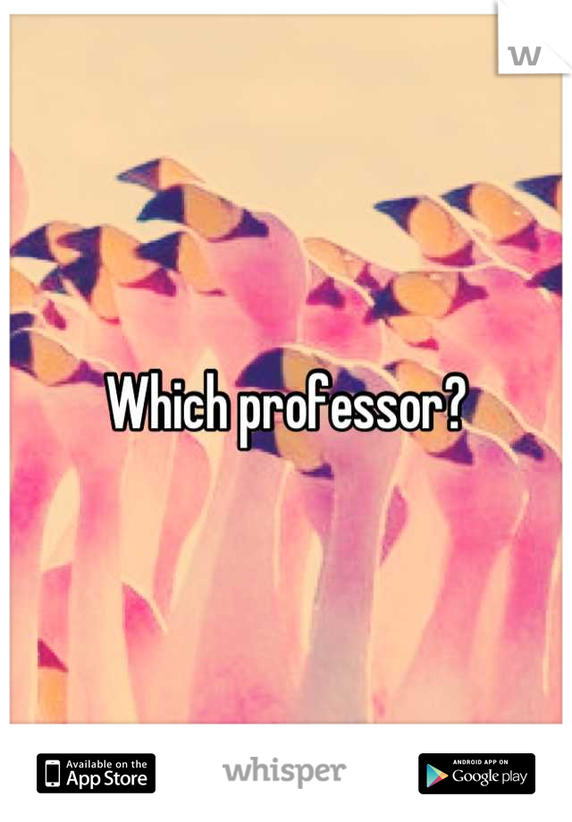 Which professor?