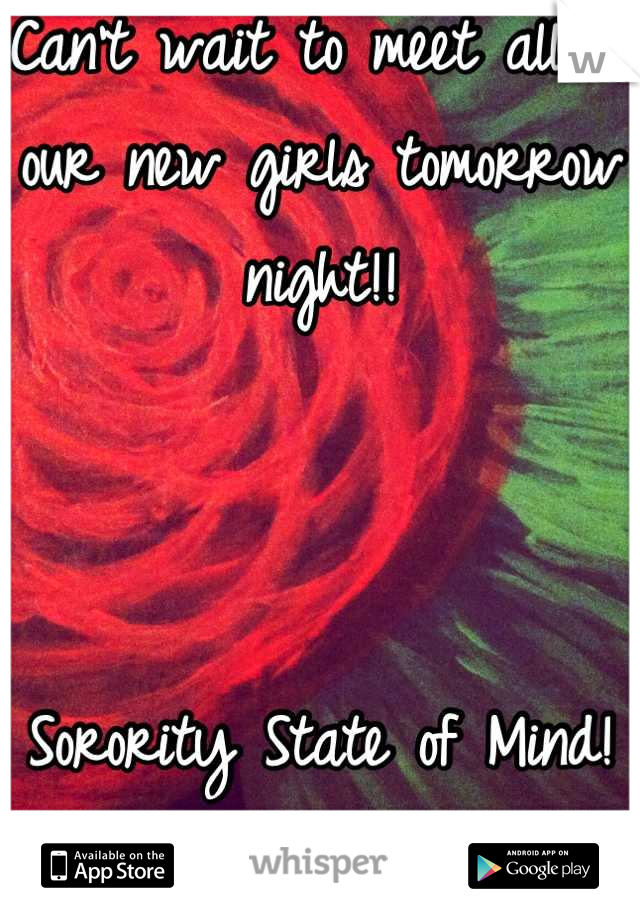 Can't wait to meet all of our new girls tomorrow night!!



Sorority State of Mind! ☮♡AGD