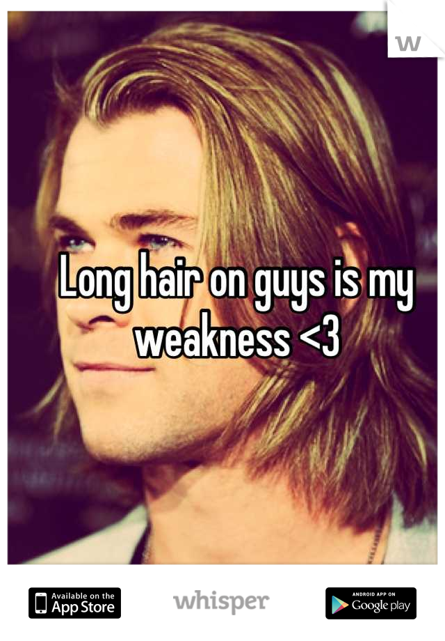 Long hair on guys is my weakness <3