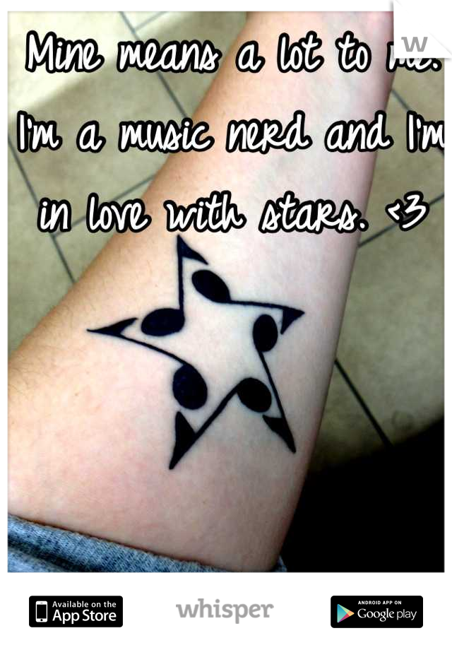 Mine means a lot to me. I'm a music nerd and I'm in love with stars. <3