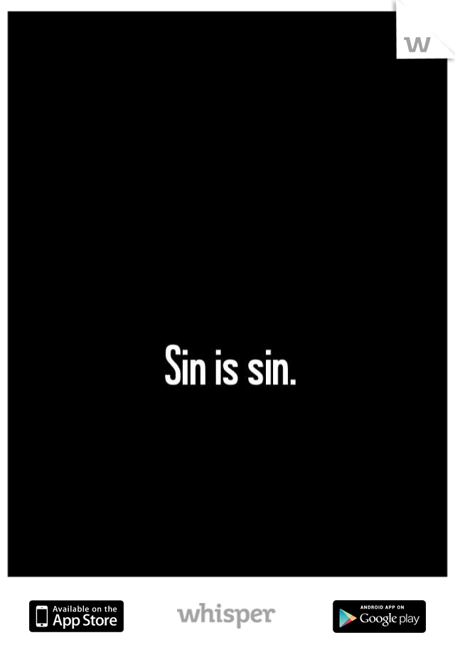 Sin is sin.

