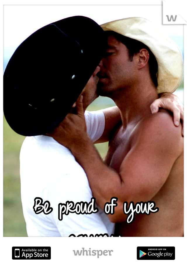 Be proud of your gayness
