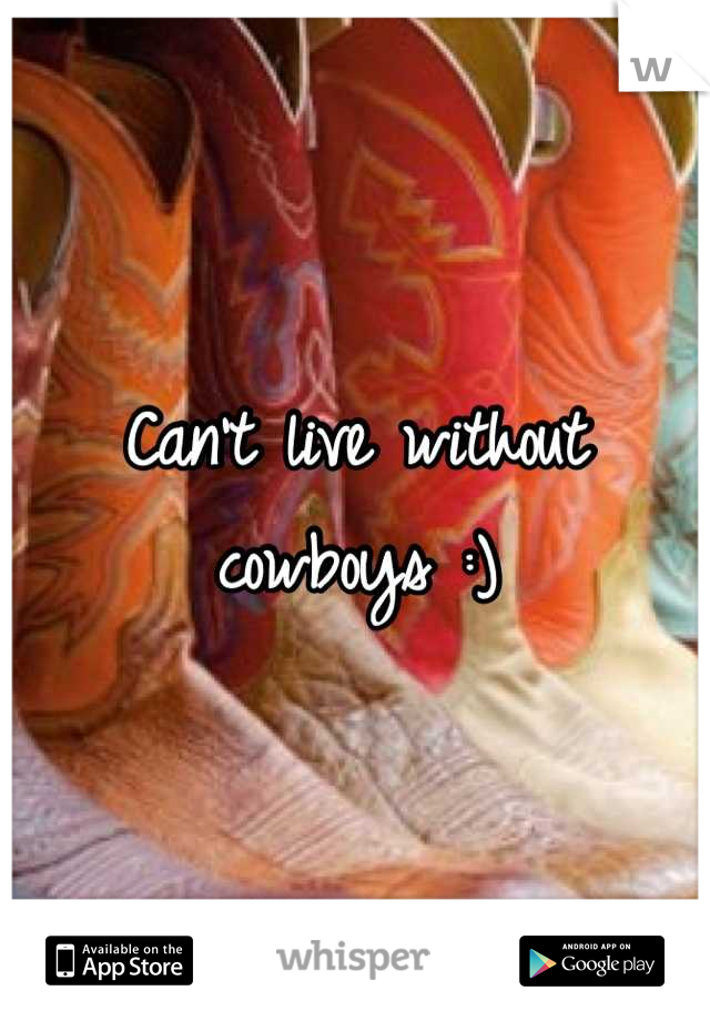 Can't live without cowboys :)