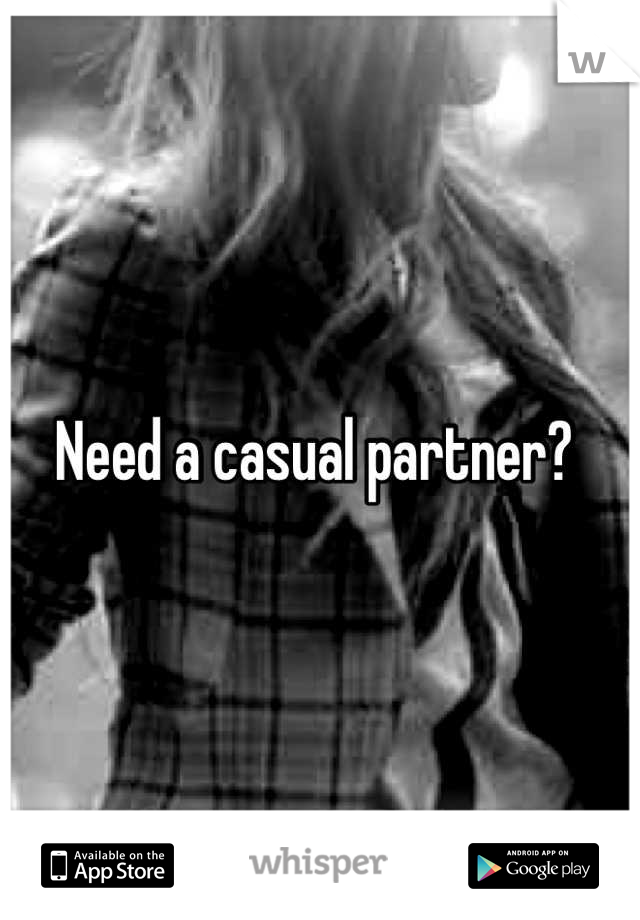Need a casual partner? 