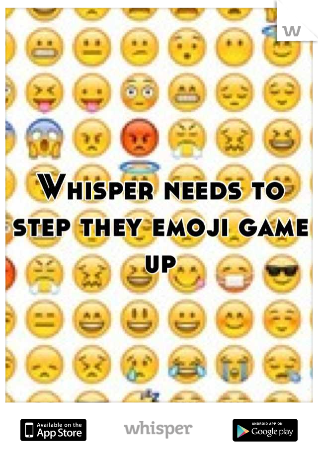 Whisper needs to step they emoji game up