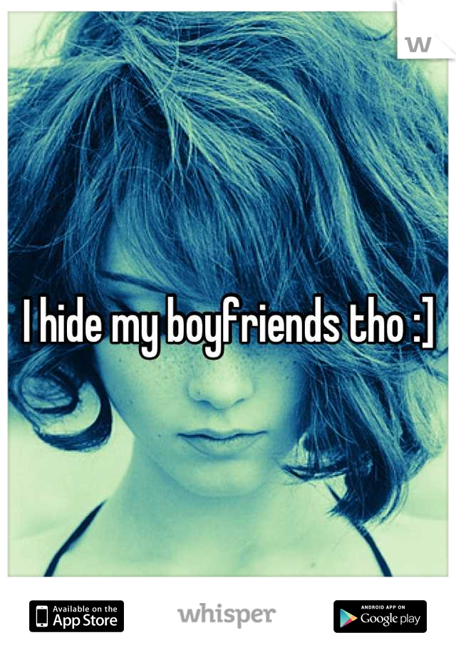 I hide my boyfriends tho :]