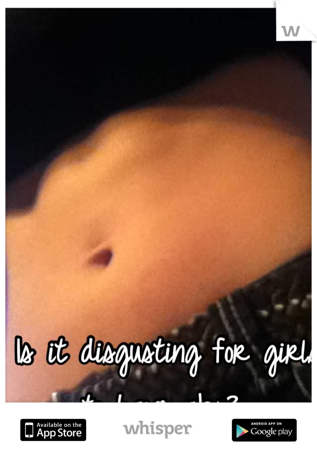 Is it disgusting for girls to have abs? 
