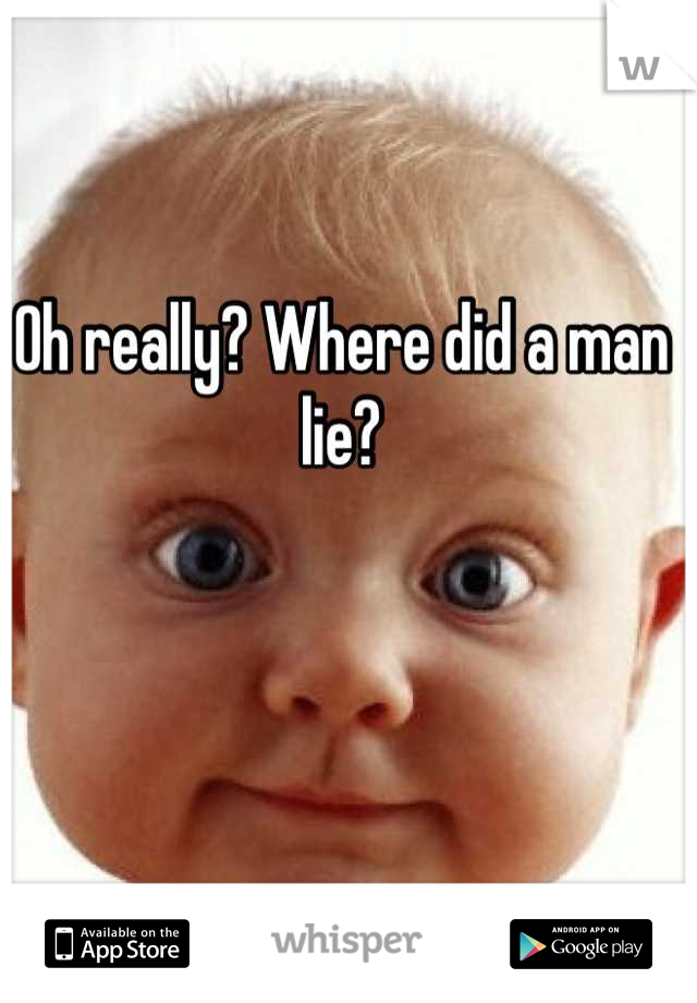 Oh really? Where did a man lie?