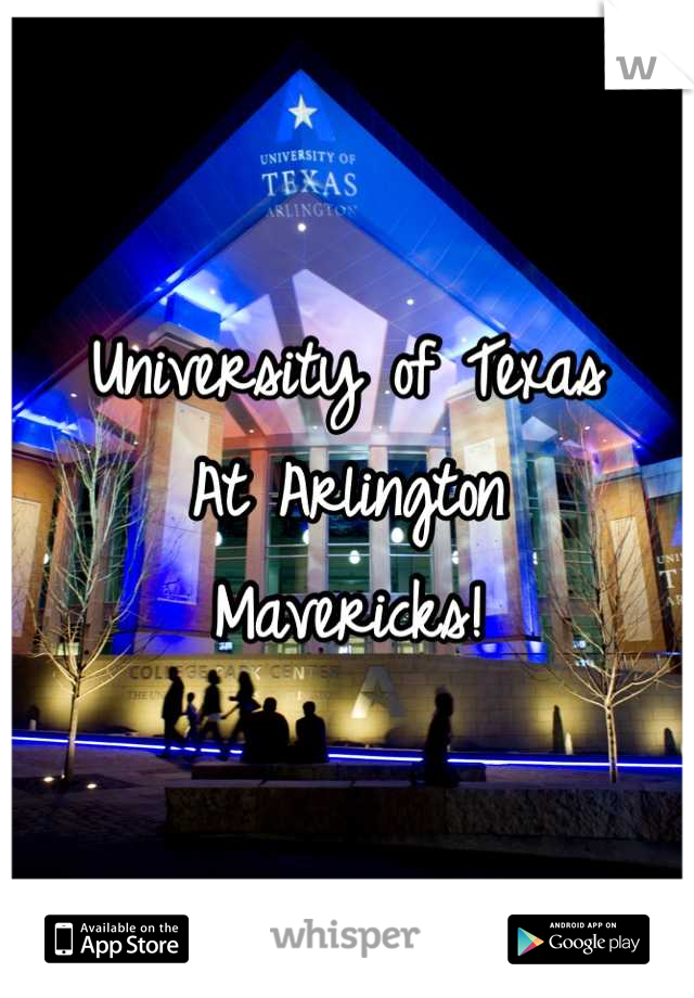 University of Texas
At Arlington
Mavericks!