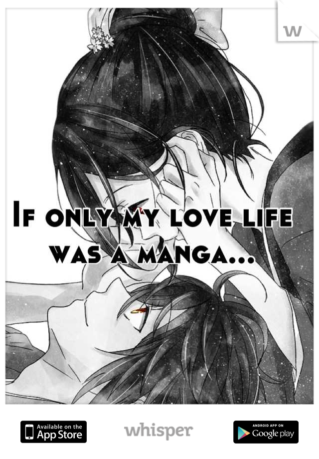If only my love life was a manga...