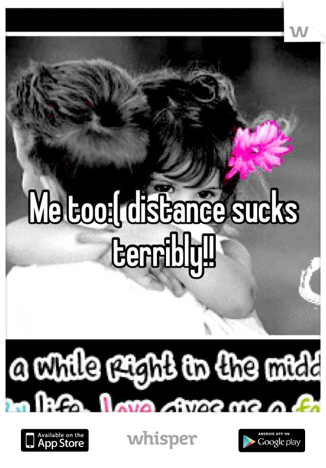 Me too:( distance sucks terribly!!
