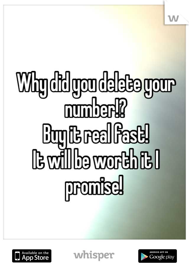 Why did you delete your number!?
Buy it real fast! 
It will be worth it I promise! 