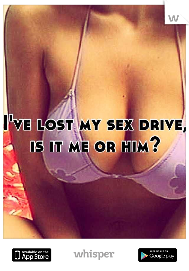 I've lost my sex drive, is it me or him?