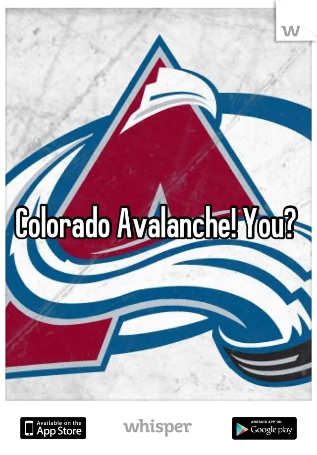 Colorado Avalanche! You? 