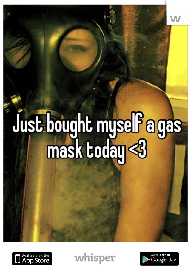 Just bought myself a gas mask today <3