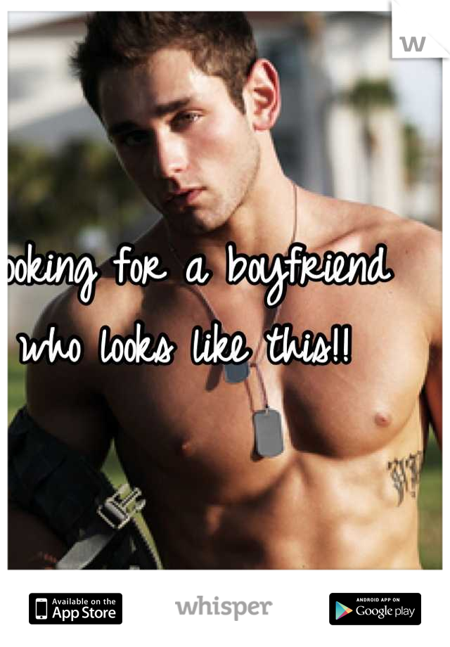 Looking for a boyfriend who looks like this!!