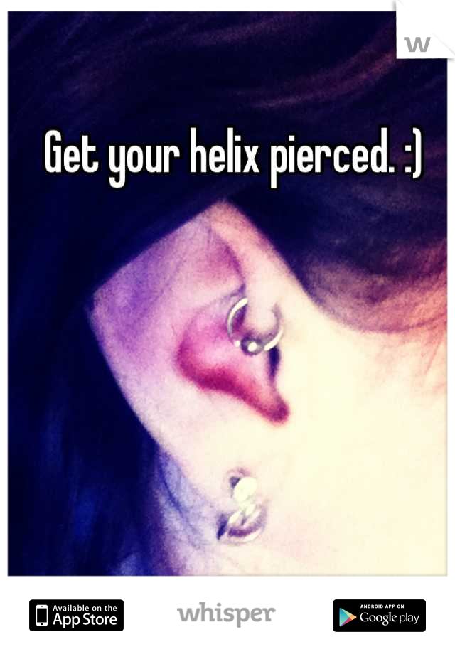 Get your helix pierced. :)