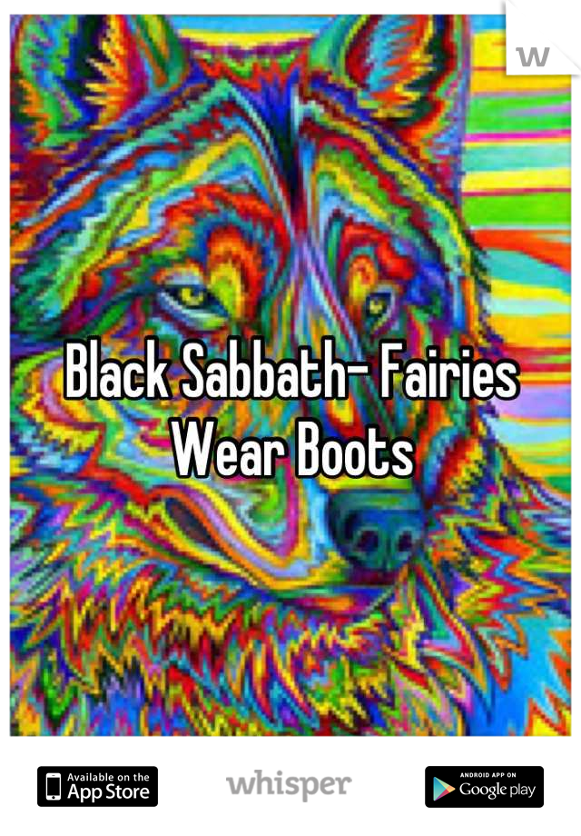 Black Sabbath- Fairies Wear Boots
