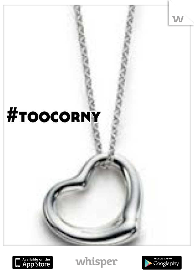 #toocorny 