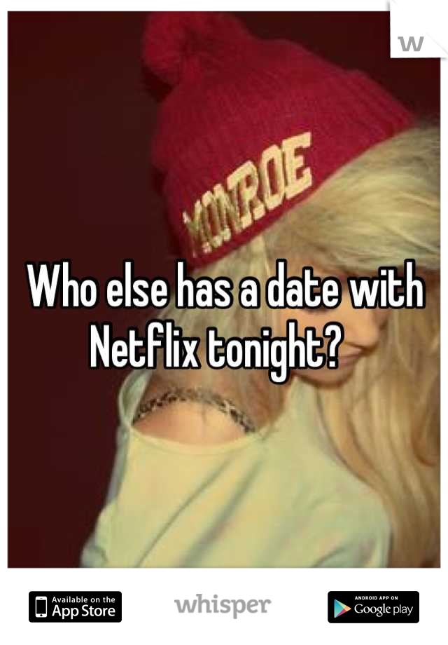 Who else has a date with Netflix tonight?  