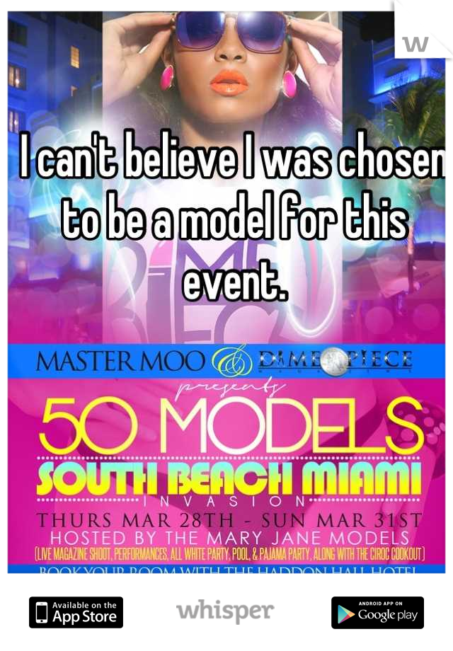 I can't believe I was chosen to be a model for this event.