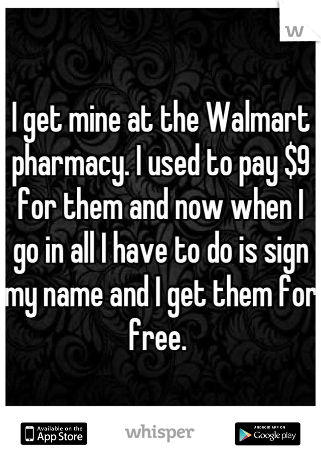 I get mine at the Walmart pharmacy. I used to pay $9 for them and now when I go in all I have to do is sign my name and I get them for free. 