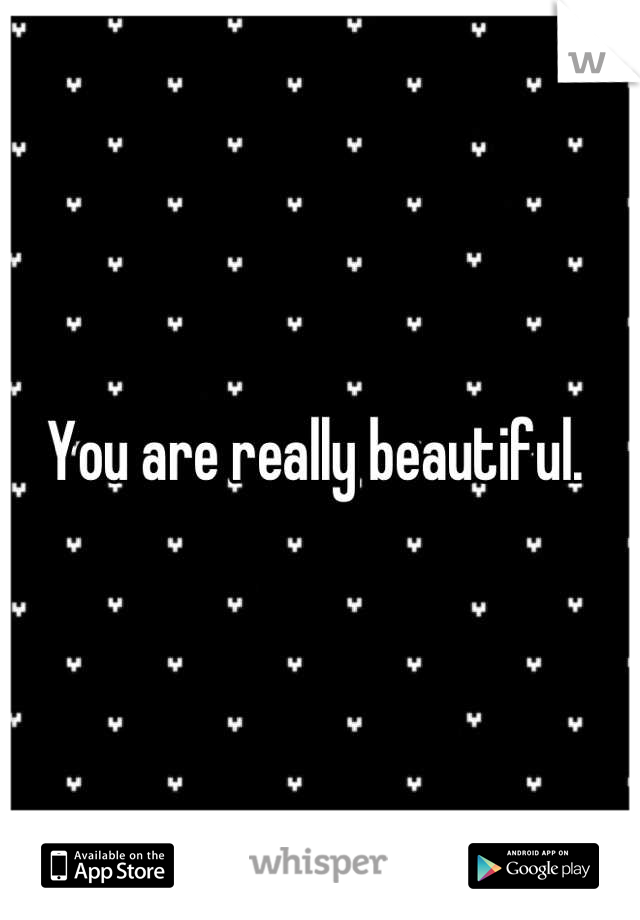 You are really beautiful. 