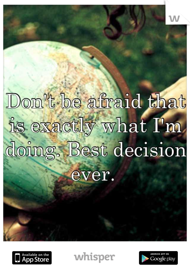 Don't be afraid that is exactly what I'm doing. Best decision ever. 