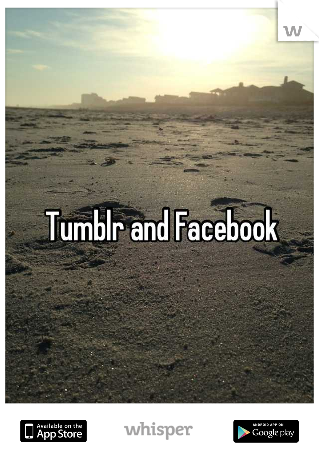 Tumblr and Facebook