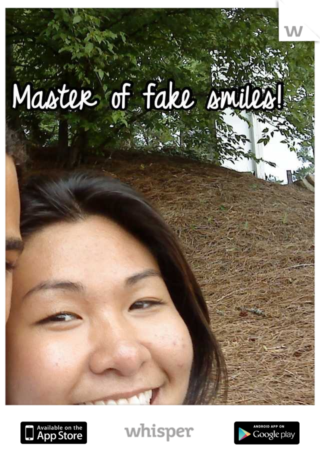 Master of fake smiles!