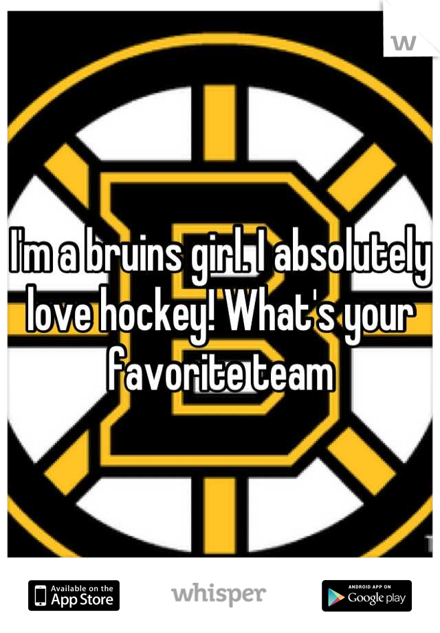 I'm a bruins girl. I absolutely love hockey! What's your favorite team