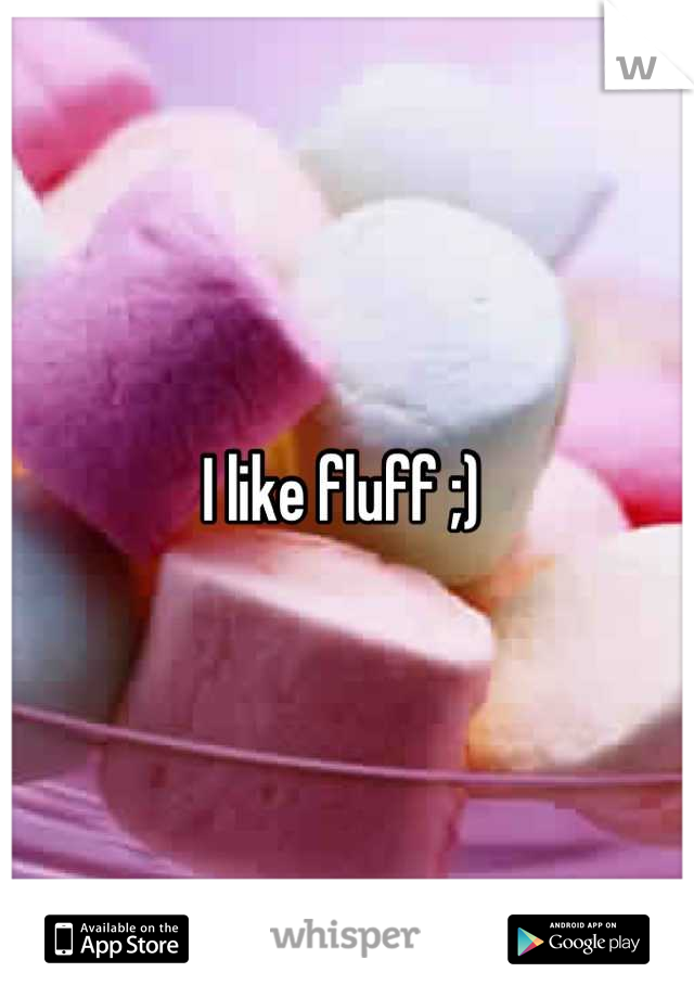 I like fluff ;) 