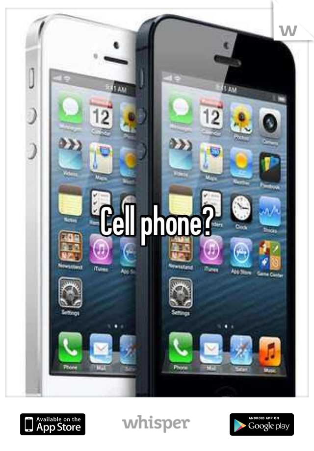 Cell phone?