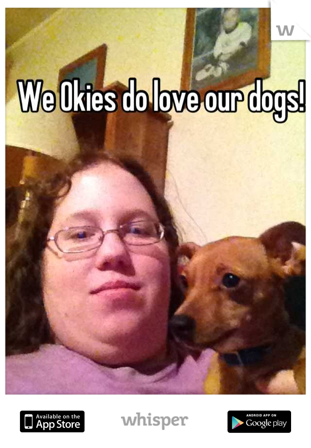 We Okies do love our dogs!