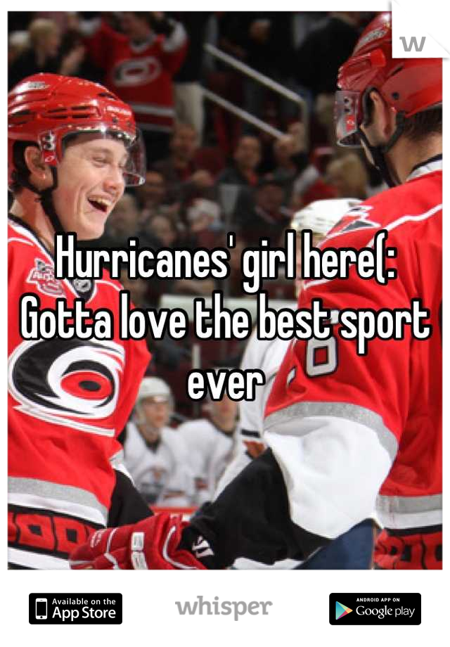 Hurricanes' girl here(: Gotta love the best sport ever