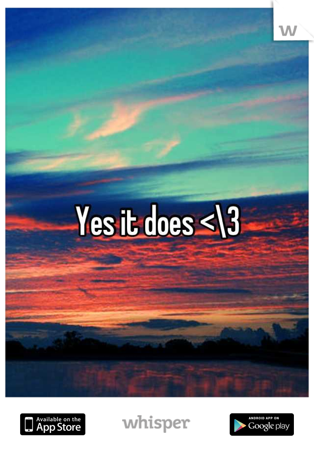 Yes it does <\3