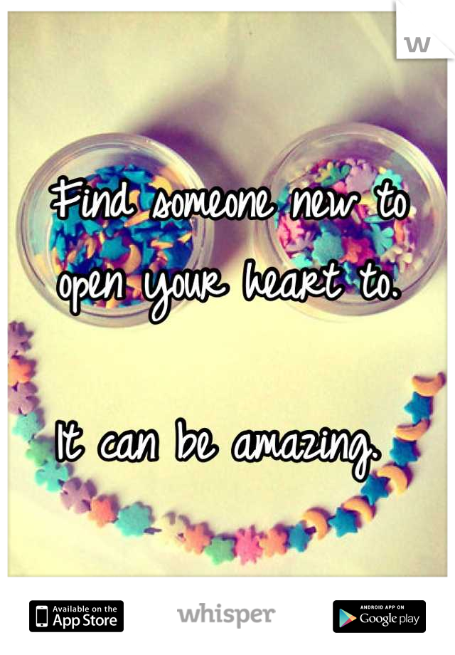 Find someone new to open your heart to. 

It can be amazing. 